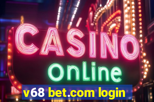 v68 bet.com login